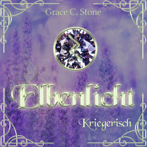 Kriegerisch - Elbenlicht Saga, Band 6 (ungekürzt), Grace C. Stone