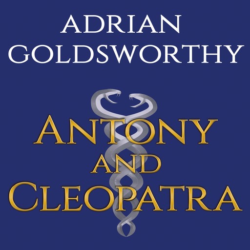 Antony & Cleopatra, Adrian Goldsworthy