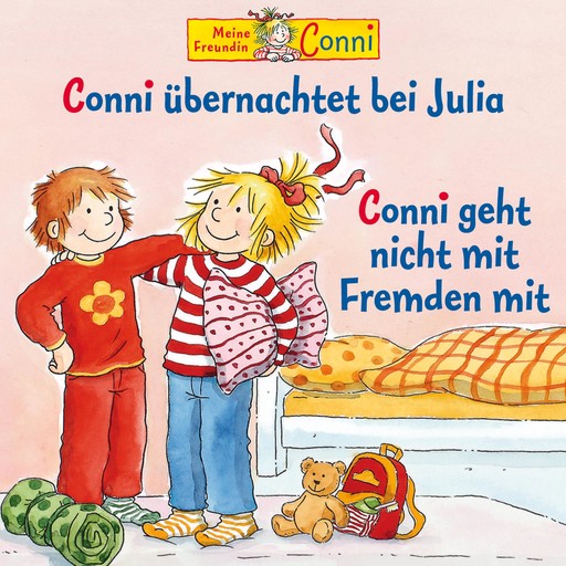 Conni übernachtet bei Julia / Conni geht nicht mit Fremden mit, Liane Schneider, Ludger Billerbeck, Hans-Joachim Herwald