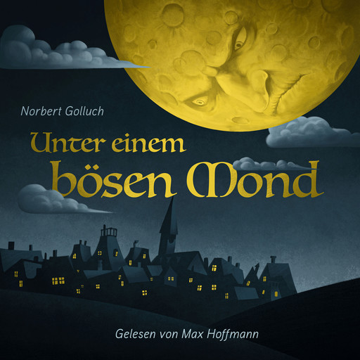 Unter einem bösen Mond - Eine Legende (Ungekürzt), Norbert Golluch