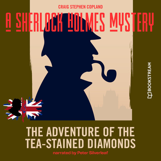 The Adventure of the Tea-Stained Diamonds - A Sherlock Holmes Mystery, Episode 5 (Unabridged), Arthur Conan Doyle, Craig Stephen Copland