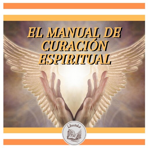 EL MANUAL DE CURACIÓN ESPIRITUAL, LIBROTEKA