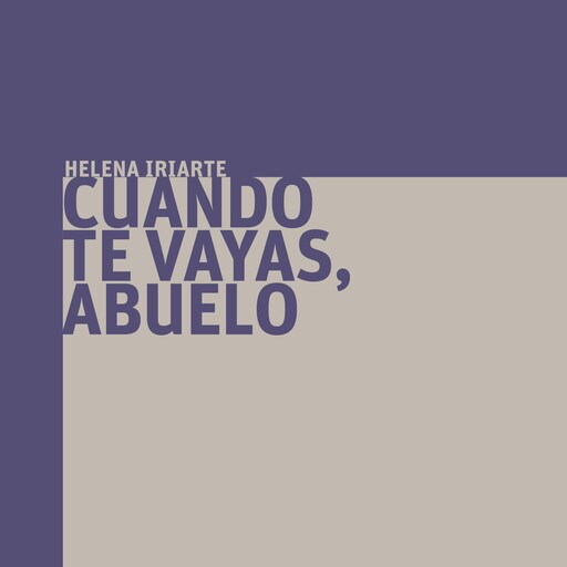 Cuando te vayas abuelo, Helena Iriarte