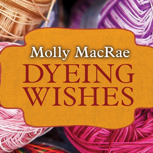 Dyeing Wishes, Molly MacRae