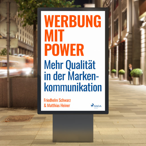 Werbung mit Power - Mehr Qualität in der Markenkommunikation, Friedhelm Schwarz, Matthias Heiner