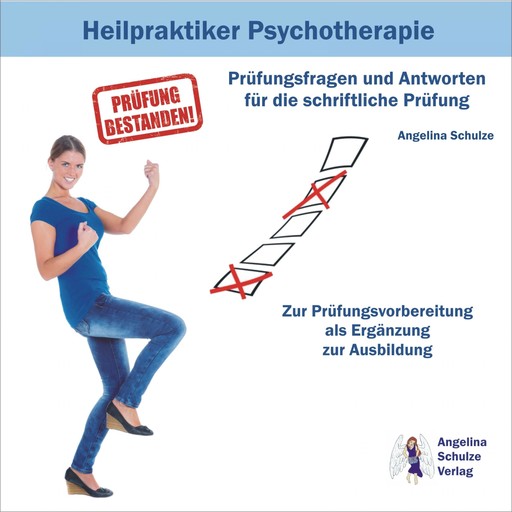 Heilpraktiker Psychotherapie - Prüfungsfragen und Antworten für die schriftliche Prüfung, Angelina Schulze