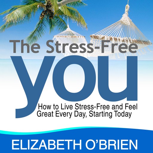 The Stress Free You, Elizabeth O'Brien