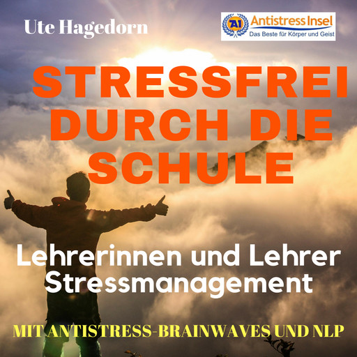 Lehrerinnen und Lehrer Stressmanagement Stressfrei durch die Schule, Ute Hagedorn