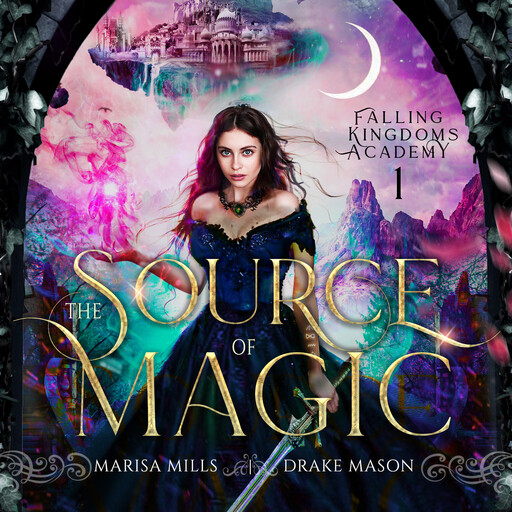 Epic Fantasy Adventure with Forbidden Academy Romance: The Source of Magic (Academy of Falling Kingdoms, Book 1), Drake Mason, Urban Epics, Marisa Mills