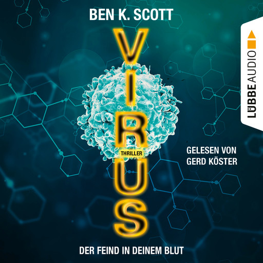 Virus - Der Feind in deinem Blut (Ungekürzt), Ben K. Scott