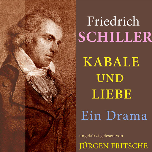 Friedrich Schiller: Kabale und Liebe. Ein Drama, Friedrich Schiller