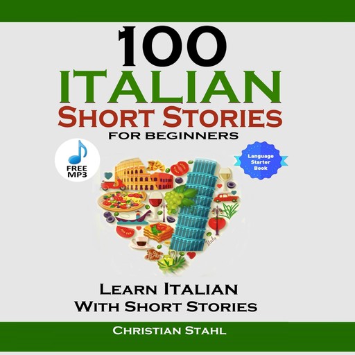 100 Italian Short Stories for Beginners Learn Italian With Short Stories, Christian Ståhl
