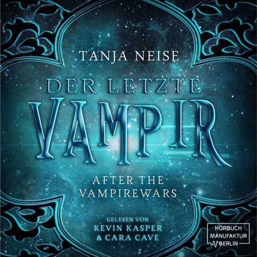 Der letzte Vampir - After the Vampirewars, Band 1 (Ungekürzt), Tanja Neise