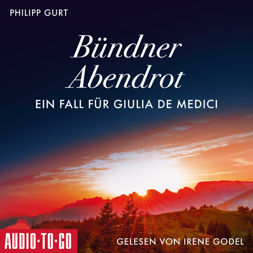 Bündner Abendrot: Ein Fall für Giulia de Medici (ungekürzt), Philipp Gurt