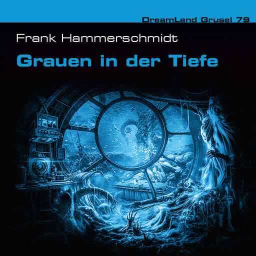 Dreamland Grusel, Folge 79: Grauen in der Tiefe (ungekürzt), Frank Hammerschmidt