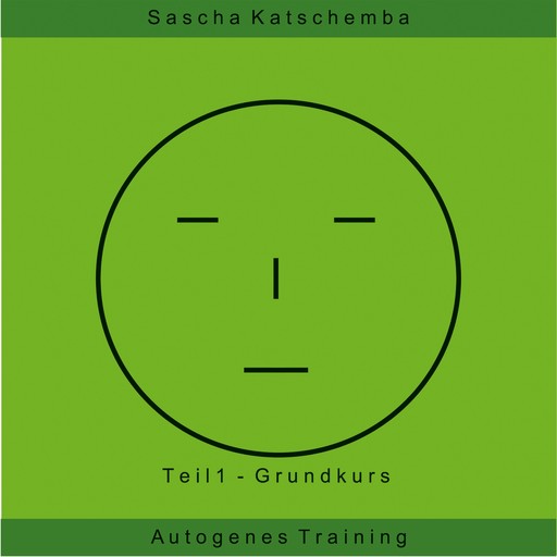 Autogenes Training - Teil 1, Sascha Katschemba