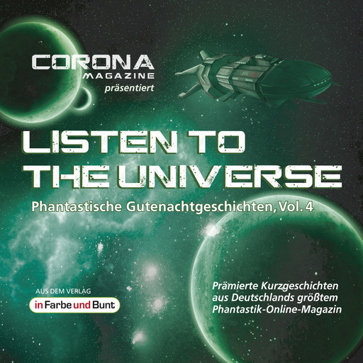 Listen to the Universe - Phantastische Gutenachtgeschichten, Vol. 4, Uwe Sauerbrei, Regina Schleheck, Astrid Nikodem, Bianca Stark, Nora Spiegel