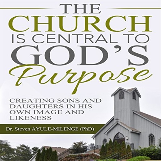 The Church is Central to God's Purpose, Steven AYULE-MILENGE