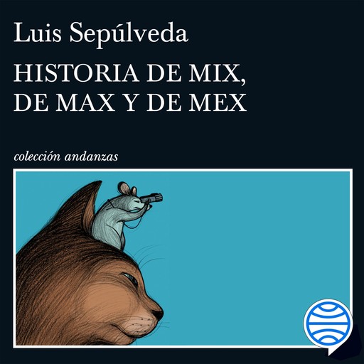 Historia de Mix, de Max y de Mex, Luis Sepúlveda