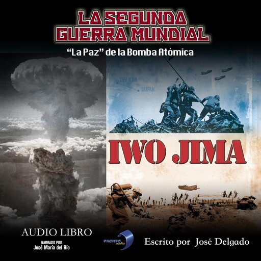 La Segunda Guerra Mundial: "La Paz" de la Bomba Atómica, José Delgado