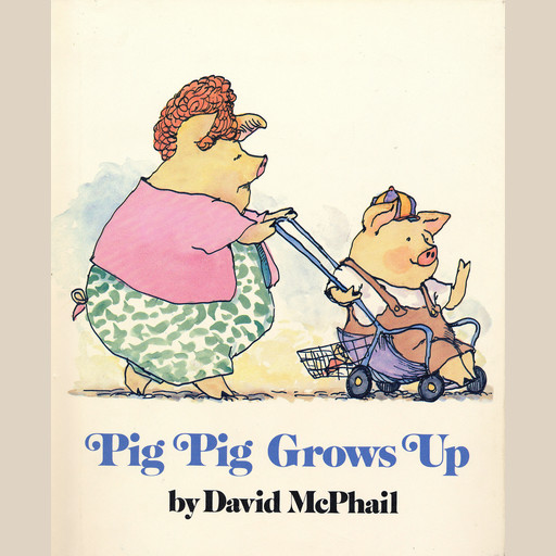 Pig Pig Grows Up, David McPhail