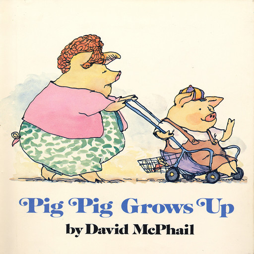 Pig Pig Grows Up, David McPhail