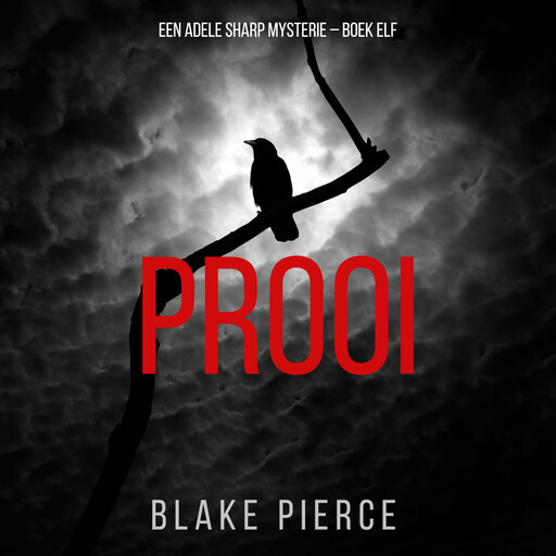 Prooi (Een Adele Sharp Mysterie – Boek Elf), Blake Pierce