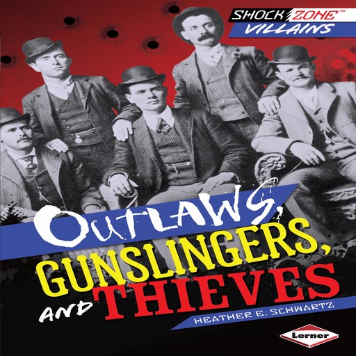 Outlaws, Gunslingers, and Thieves, Heather Schwartz