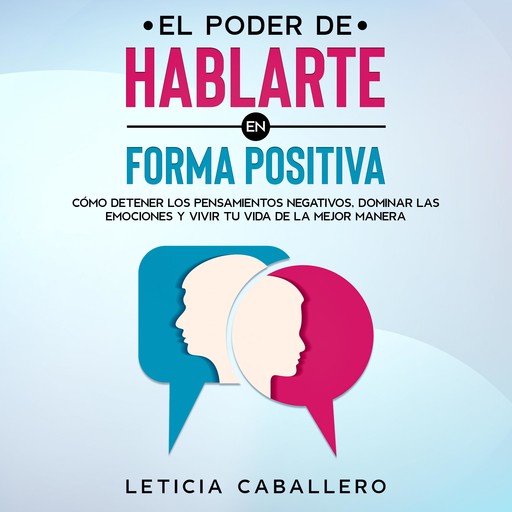 El poder de hablarte en forma positiva, Leticia Caballero