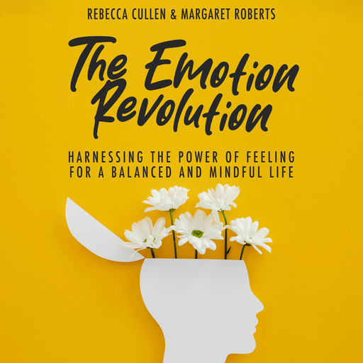 The Emotion Revolution, Margaret Roberts, Rebecca Cullen