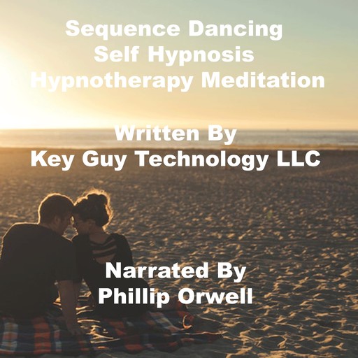 Sequence Dancing Self Hypnosis Hypnotherapy Meditation, Key Guy Technology LLC