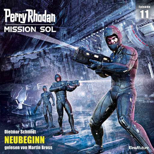 Perry Rhodan Mission SOL Episode 11: NEUBEGINN, Dietmar Schmidt