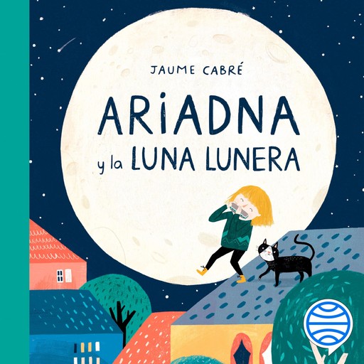 Ariadna y la luna Lunera, Jaume Cabré, Queralt Armengol