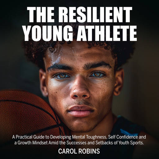 The Resilient Young Athlete, Carol Robins