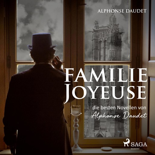Familie Joyeuse - Die besten Novellen von Alphonse Daudet (Ungekürzt), Alphonse Daudet