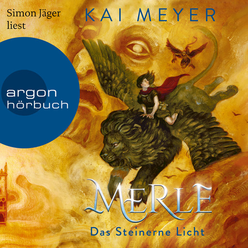 Merle. Das Steinerne Licht - Merle-Zyklus, Band 2 (Ungekürzte Lesung), Kai Meyer