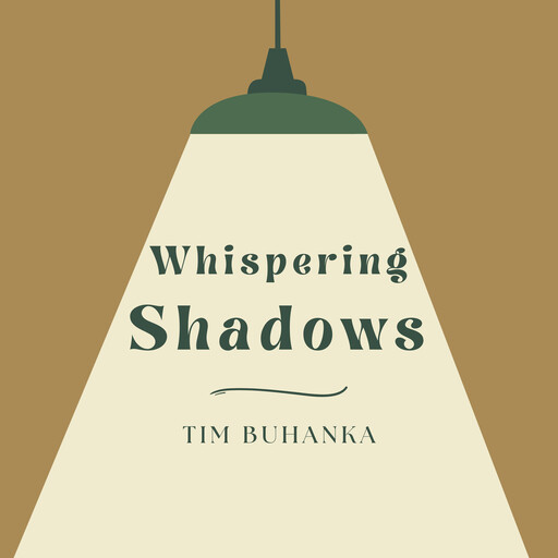 Whispering Shadows, Tim Buhanka