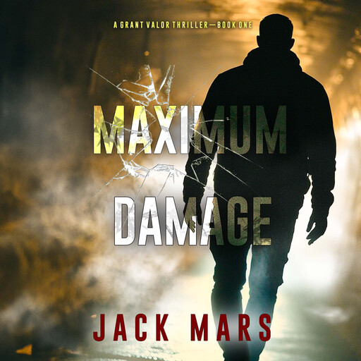 Maximum Damage (A Grant Valor Action Thriller—Book 1), Jack Mars