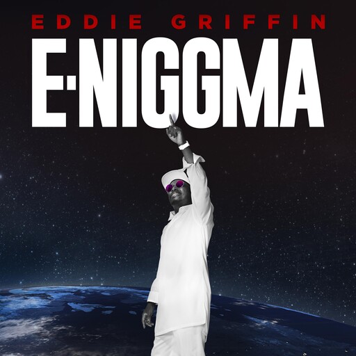 Eddie Griffin: E-Niggma, Eddie Griffin