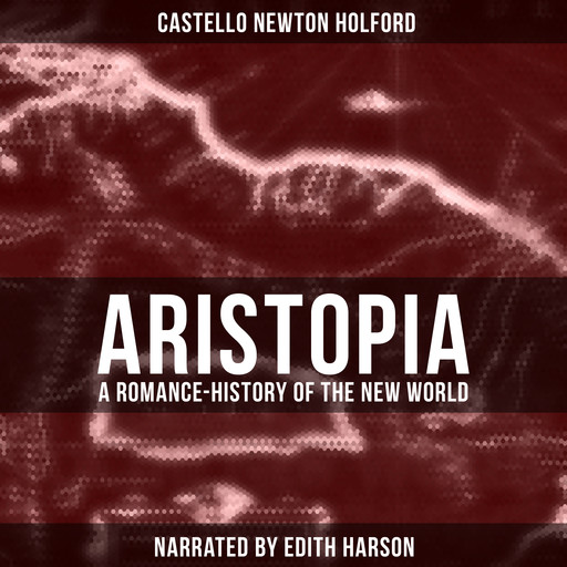 Aristopia: A Romance-History of the New World, Castello Newton Holford