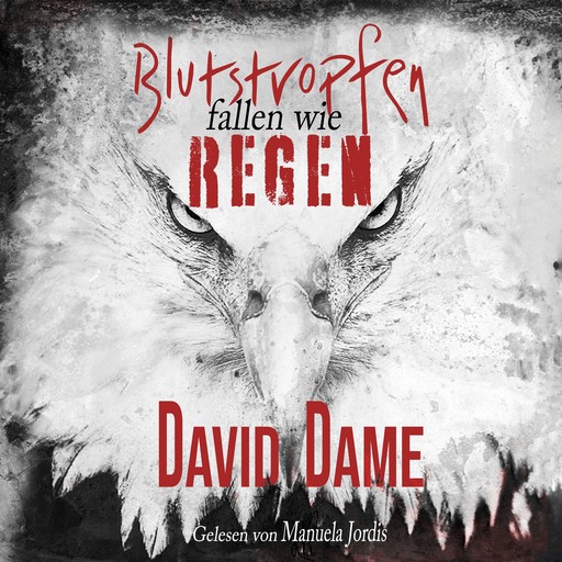 Blutstropfen fallen wie Regen: Thriller, David Dame
