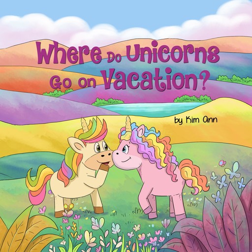 Where Do Unicorns Go On Vacation?, Ann Kim