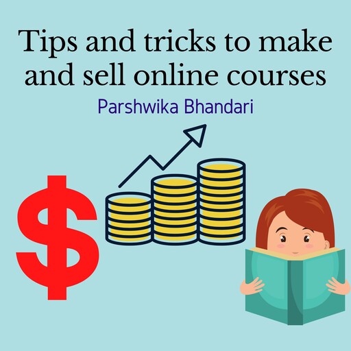 Tips and tricks to make and sell online courses, Parshwika Bhandari