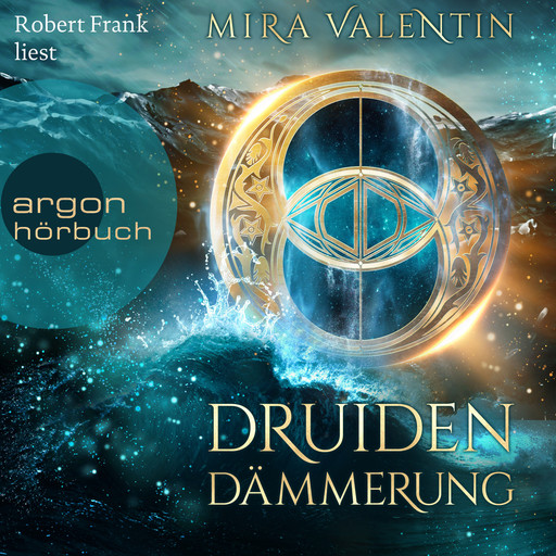 Druidendämmerung (Ungekürzte Lesung), Mira Valentin