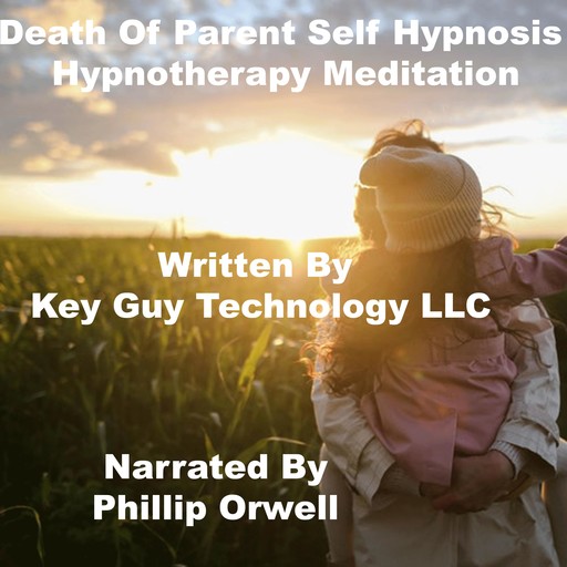 Death Of Parent Self Hypnosis Hypnotherapy Meditation, Key Guy Technology LLC