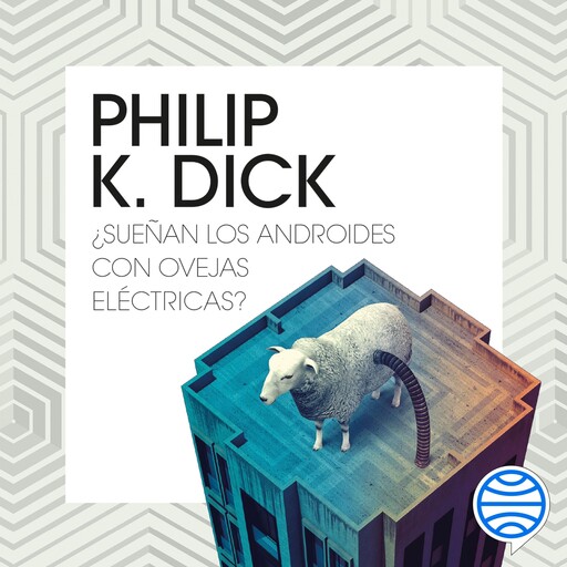 ¿Sueñan los androides con ovejas eléctricas? (Blade Runner), Philip K.Dick