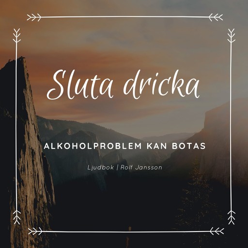 Sluta dricka - Alkoholproblem kan botas, Rolf Jansson