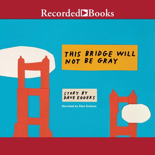 This Bridge Will Not Be Gray, Dave Eggers