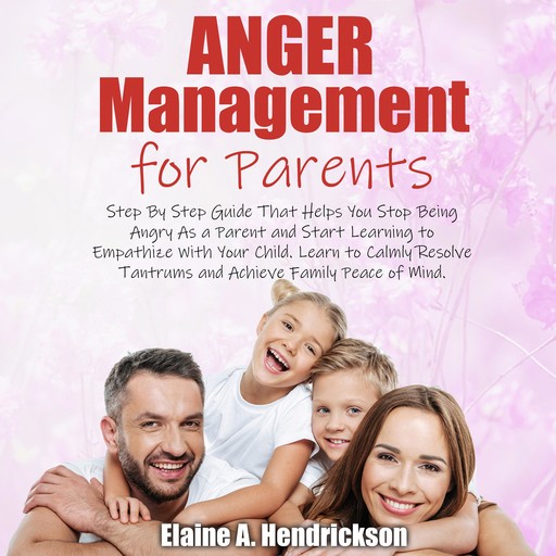 Anger Management for Parents, Elaine A. Hendrickson
