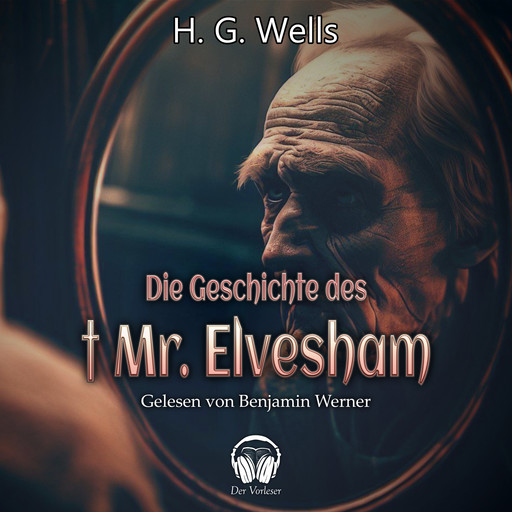 Die Geschichte des † Mr. Elvesham, Herbert George Wells